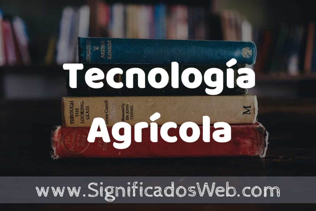 Concepto de Tecnología Agrícola ▶️¿Que es? Definición y Significado