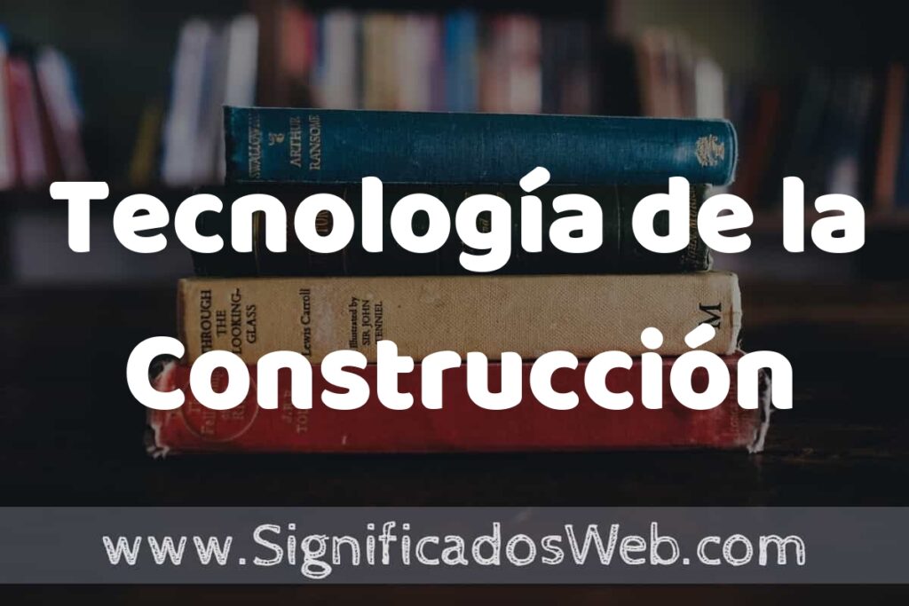 Concepto de Tecnología de la Construcción ▶️¿Que es? Definición y Significado