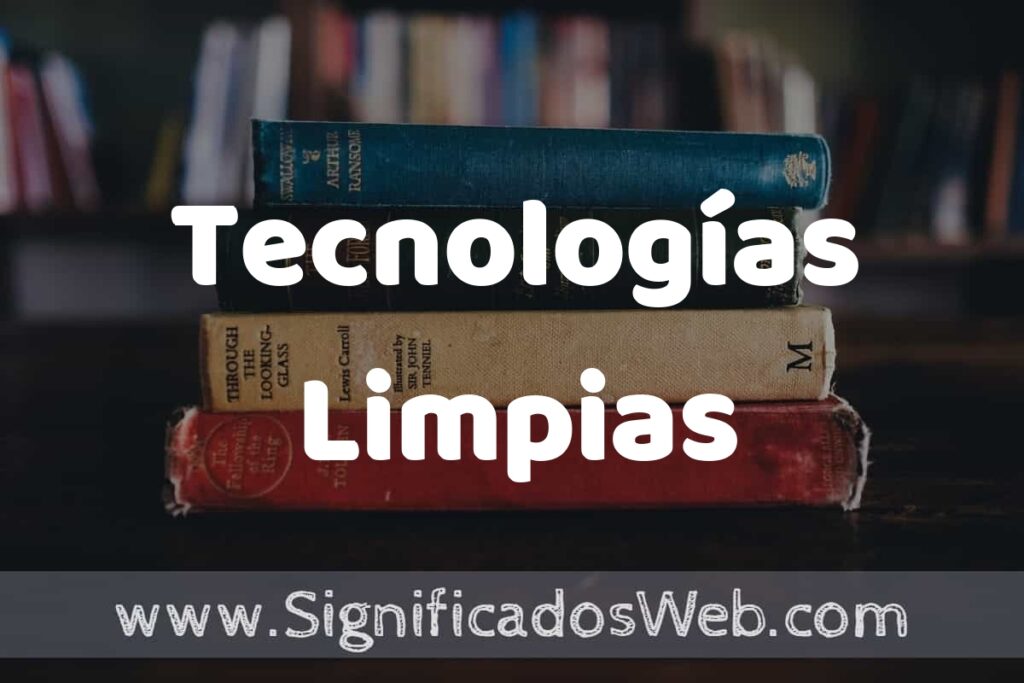 Concepto de Tecnologías Limpias ▶️¿Que es? Definición y Significado