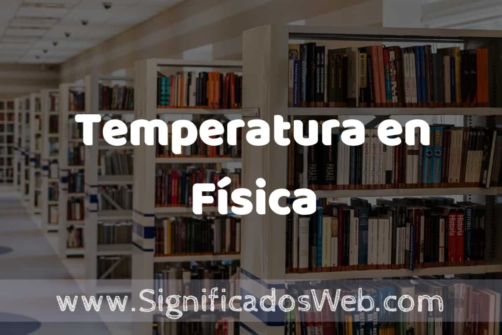 Concepto de Temperatura en Física ✔️ Significado y Definición