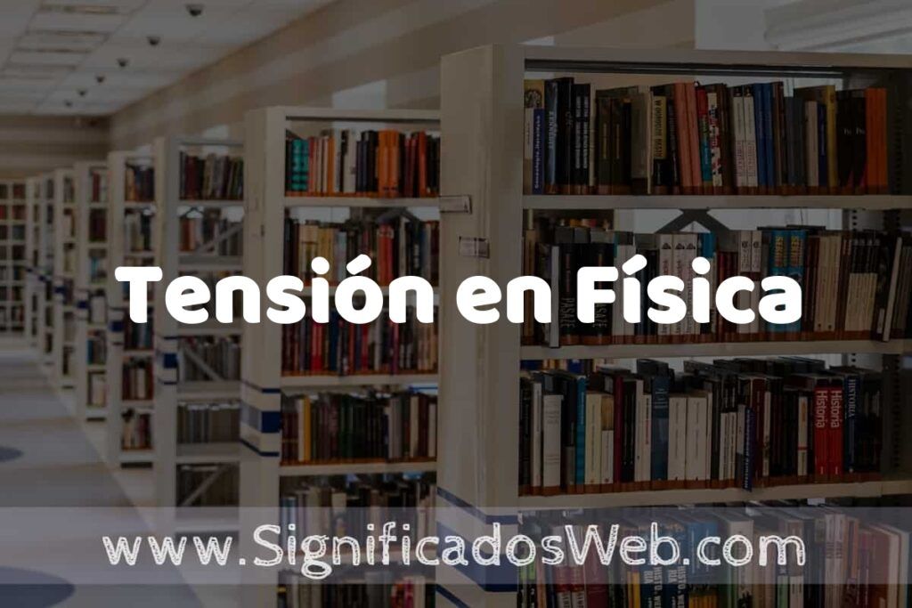 Concepto de Tensión en Física ✔️ Significado y Definición