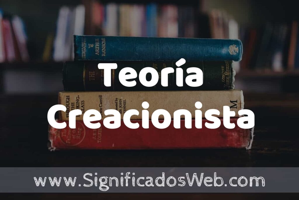 Concepto de Teoría Creacionista ▶️¿Que es? Definición y Significado