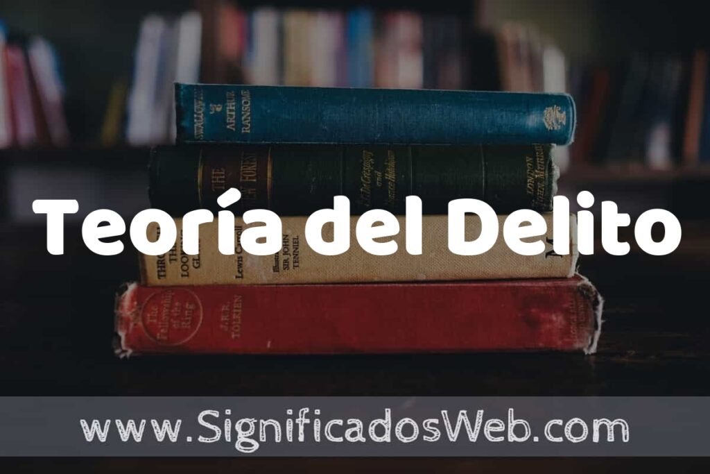 Concepto de Teoría del Delito ▶️¿Que es? Definición y Significado