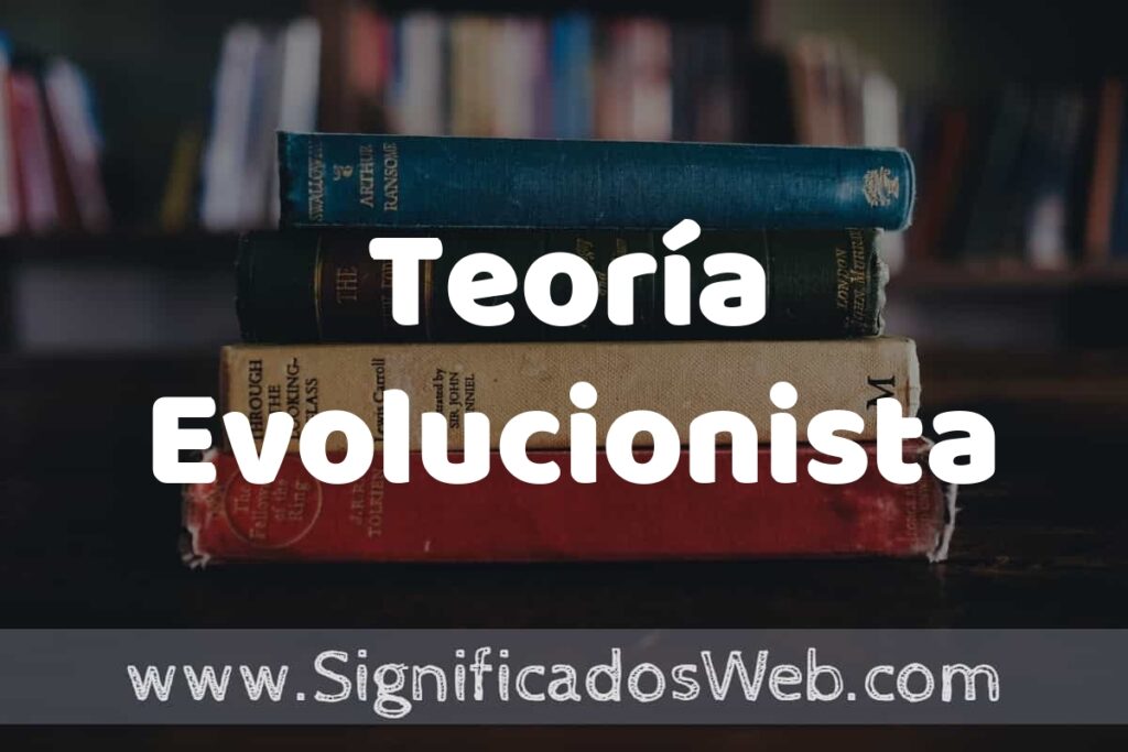 Concepto de Teoría Evolucionista ▶️¿Que es? Definición y Significado