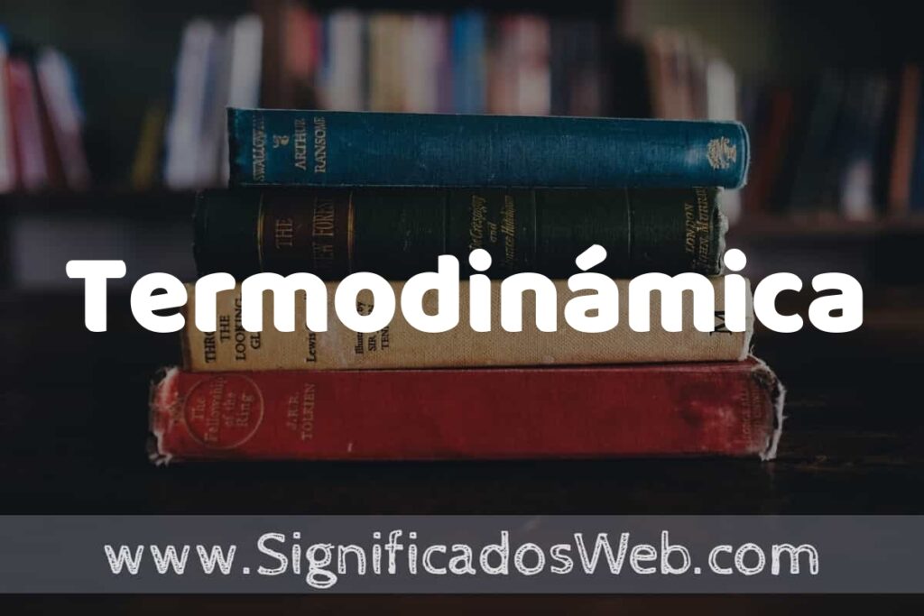 Concepto de Termodinámica ▶️¿Que es? Definición y Significado