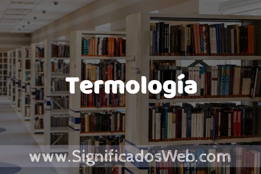 Concepto de Termología ✔️ Significado y Definición