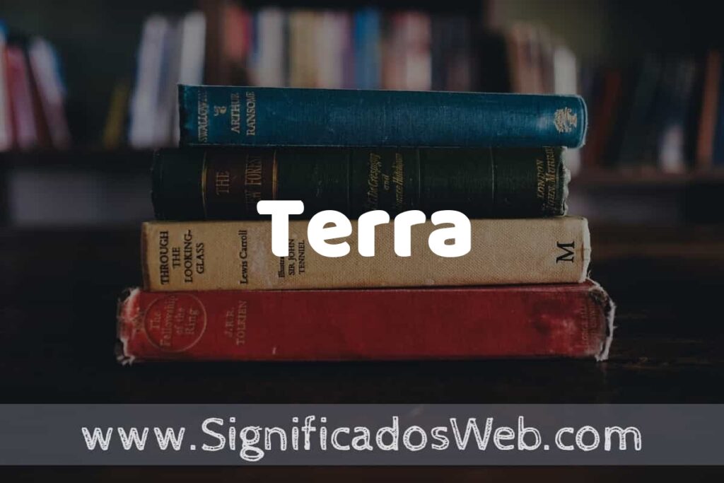 Concepto de Terra ▶️¿Que es? Definición y Significado