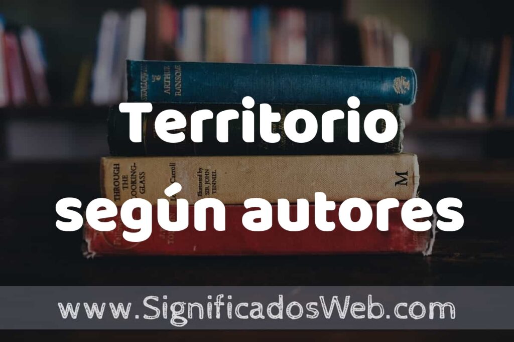 Concepto de Territorio según autores ▶️¿Que es? Definición y Significado