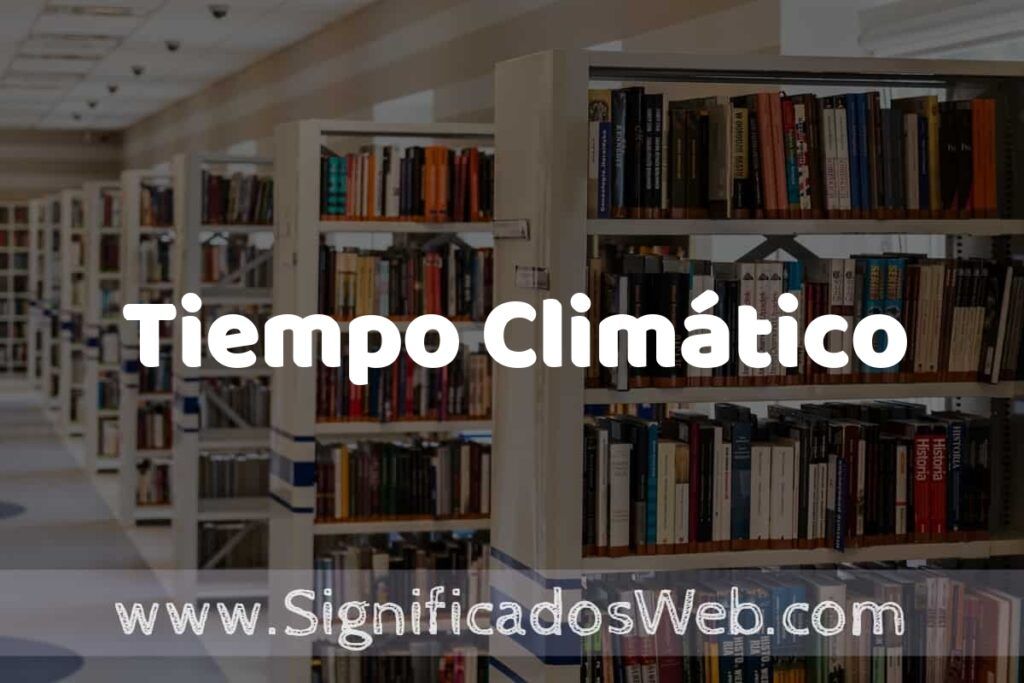 Concepto de Tiempo Climático ✔️ Significado y Definición