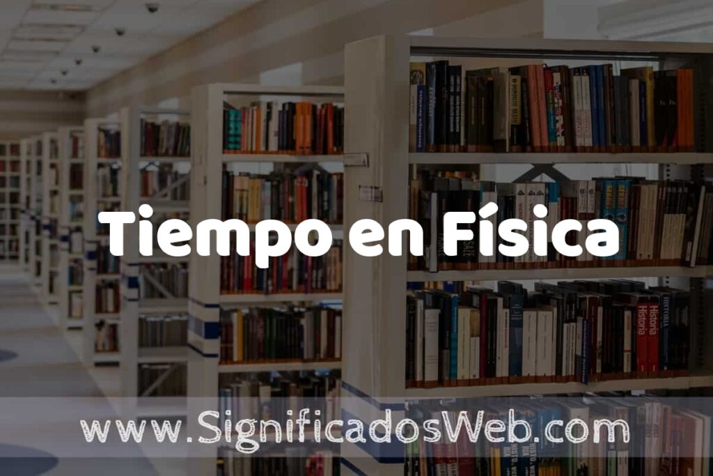 Concepto de Tiempo en Física ✔️ Significado y Definición