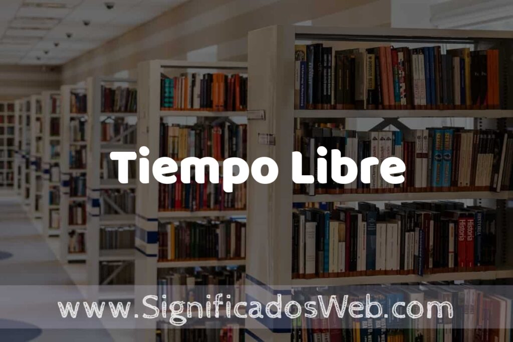 Concepto de Tiempo Libre ✔️ Significado y Definición