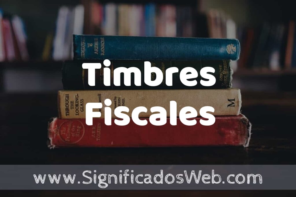 Concepto de Timbres Fiscales ▶️¿Que es? Definición y Significado