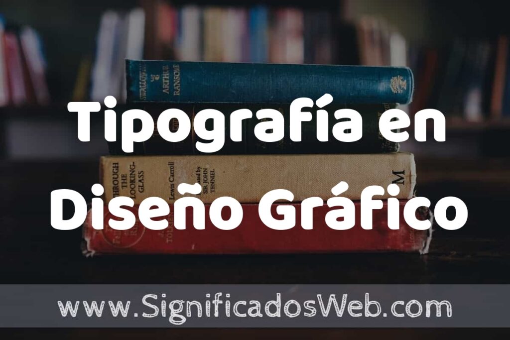 Concepto de Tipografía en Diseño Gráfico ▶️¿Que es? Definición y Significado