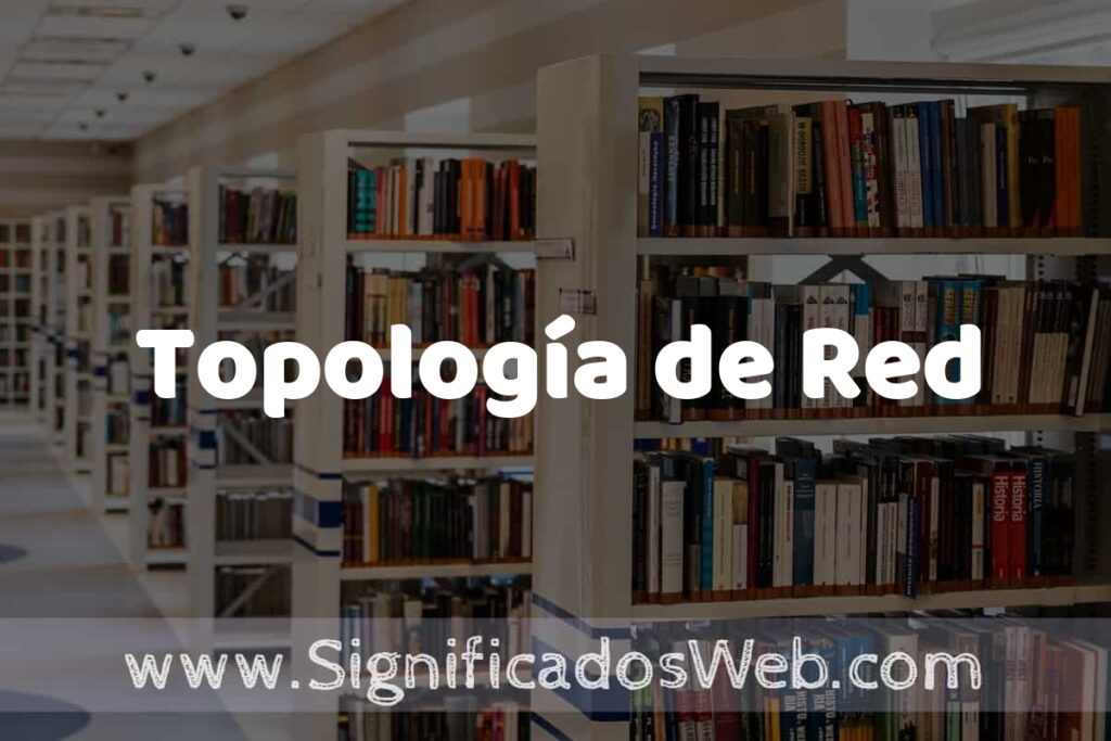Concepto de Topología de Red ✔️ Significado y Definición