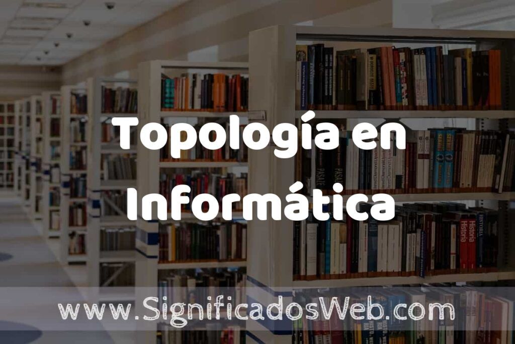 Concepto de Topología en Informática ✔️ Significado y Definición