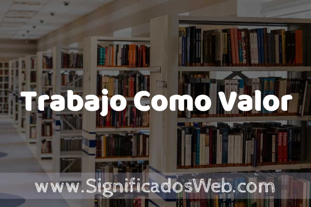 Concepto de Trabajo Como Valor ✔️ Significado y Definición