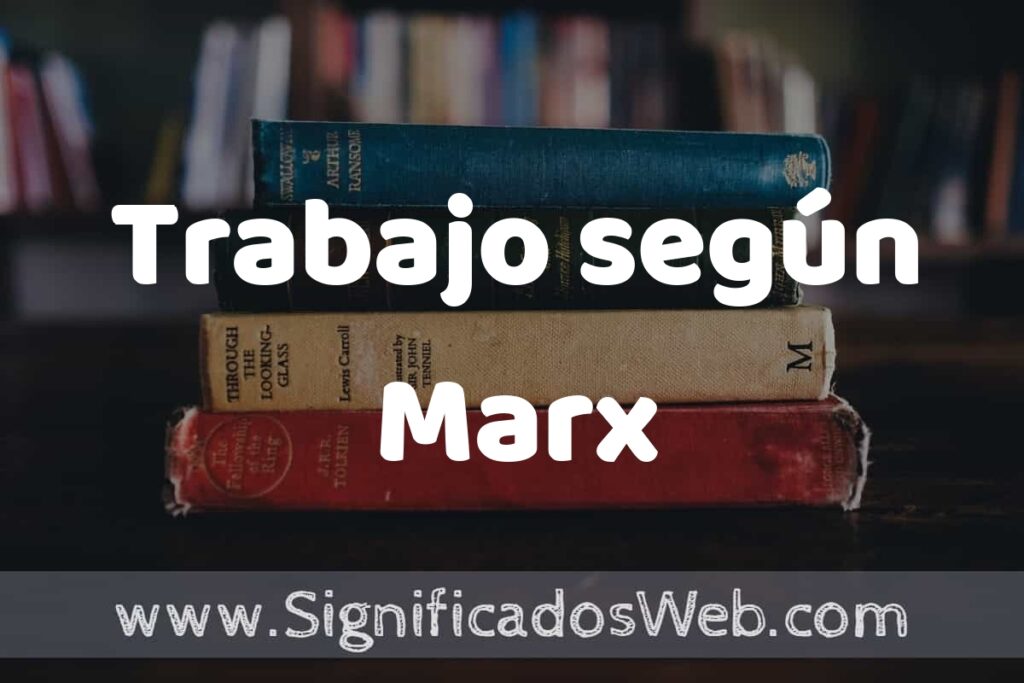 Concepto de Trabajo según Marx ▶️¿Que es? Definición y Significado
