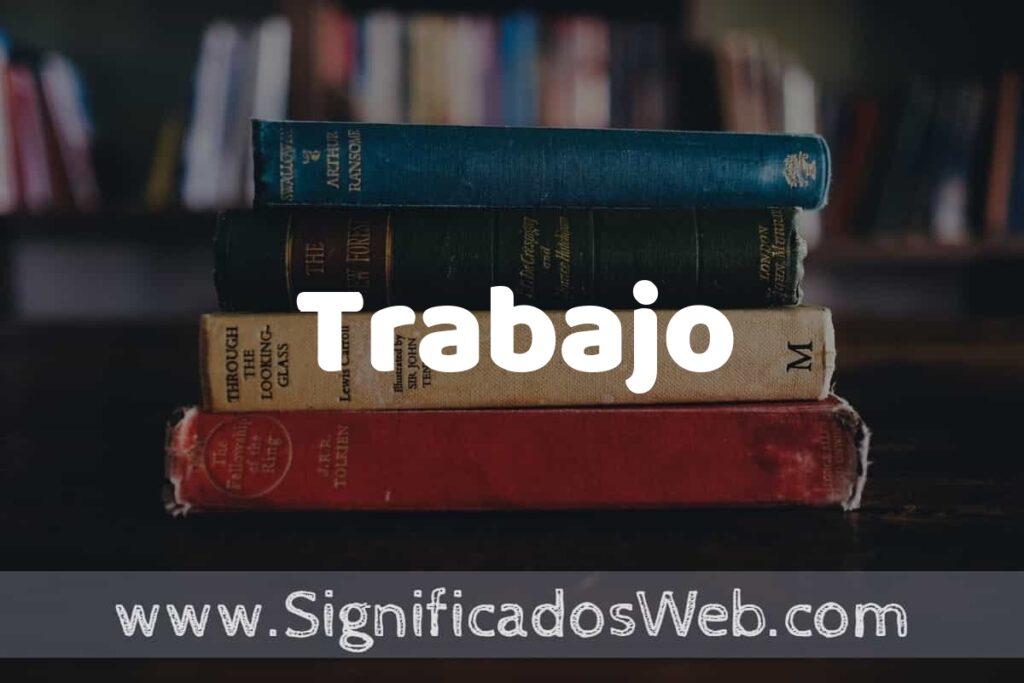 Concepto de Trabajo ▶️¿Que es? Definición y Significado