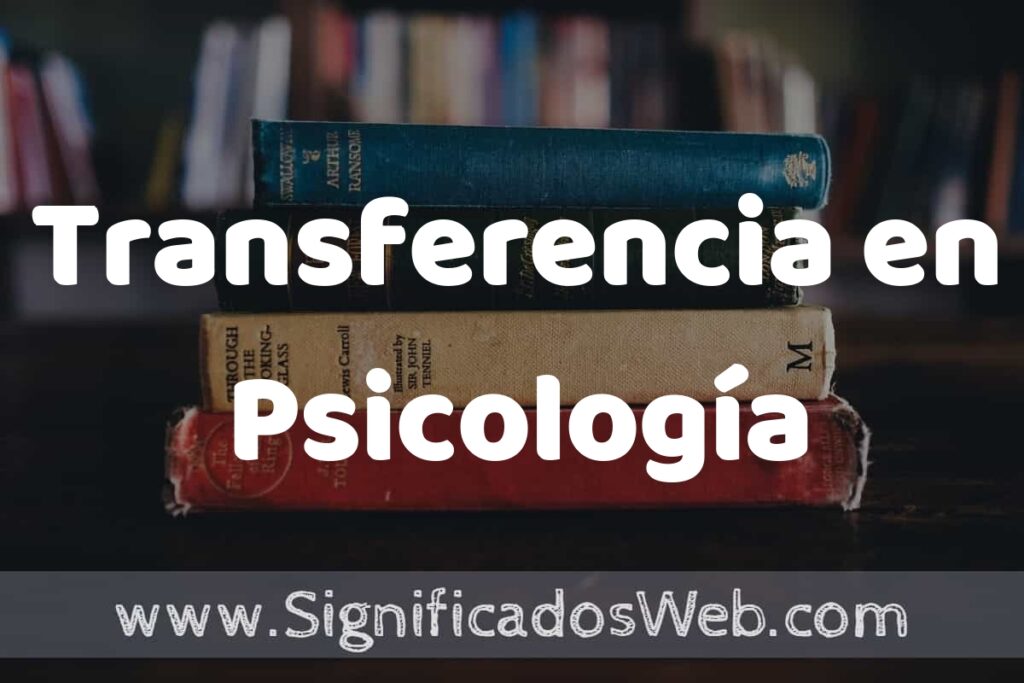 Concepto de Transferencia en Psicología ▶️¿Que es? Definición y Significado