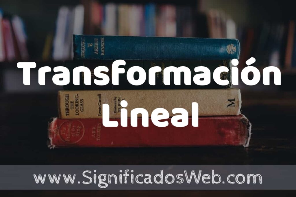 Concepto de Transformación Lineal ▶️¿Que es? Definición y Significado