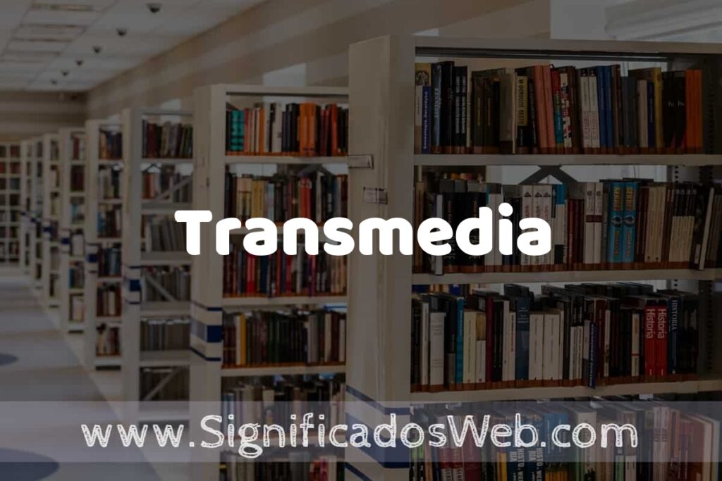 Concepto de Transmedia ✔️ Significado y Definición