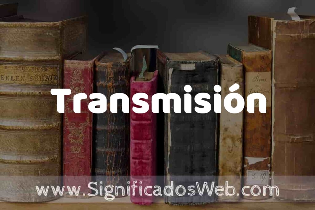 Definición de Transmisión: Que es, 5 Ejemplos, Tipos y Para que Sirve + Sinónimo y Significado