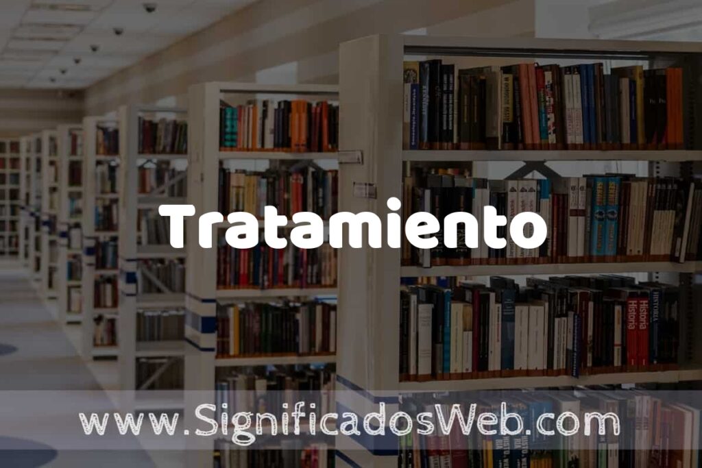 Concepto de Tratamiento ✔️ Significado y Definición