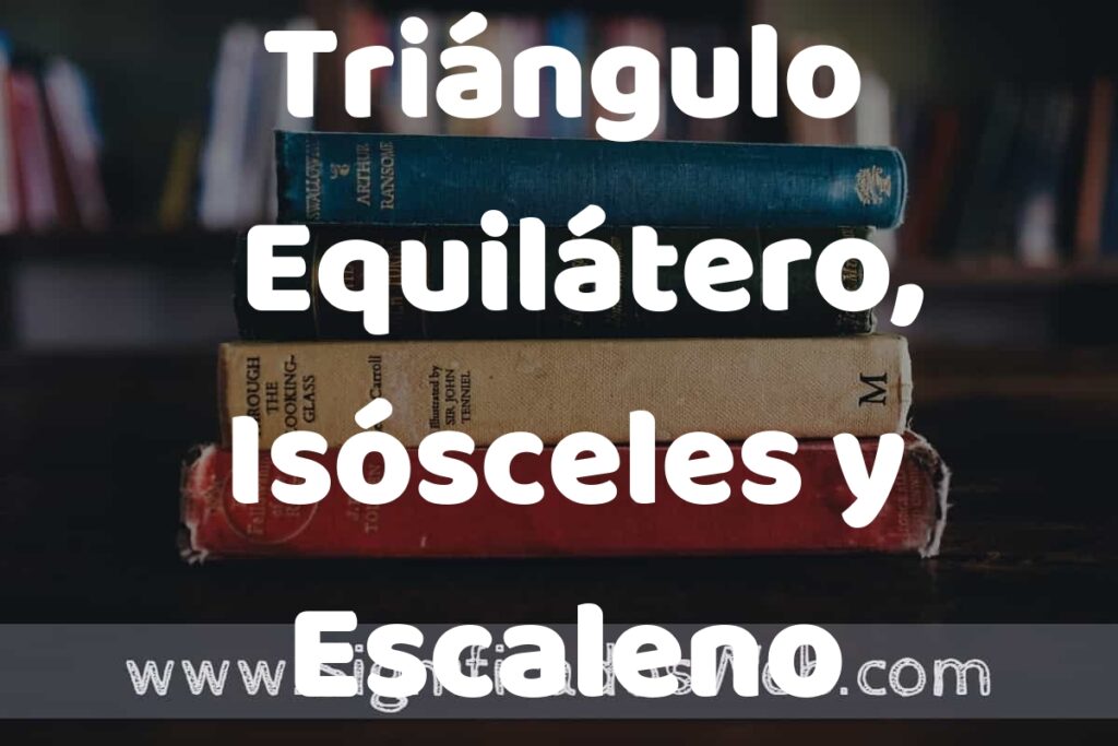 Concepto de Triángulo Equilátero, Isósceles y Escaleno ▶️¿Que es? Definición y Significado