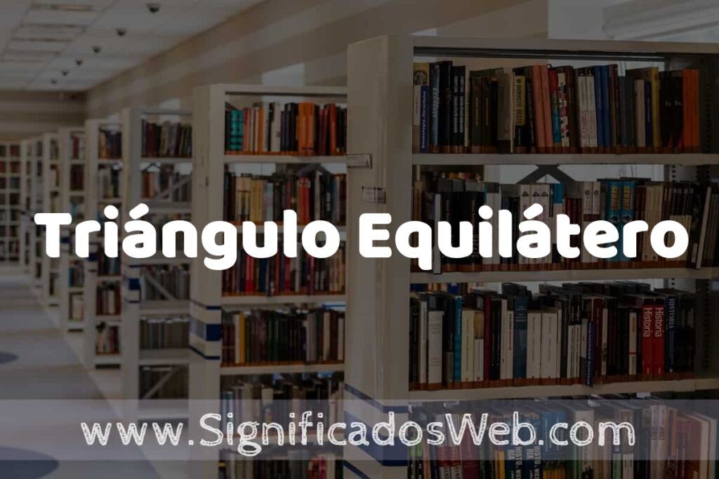 Concepto de Triángulo Equilátero ✔️ Significado y Definición