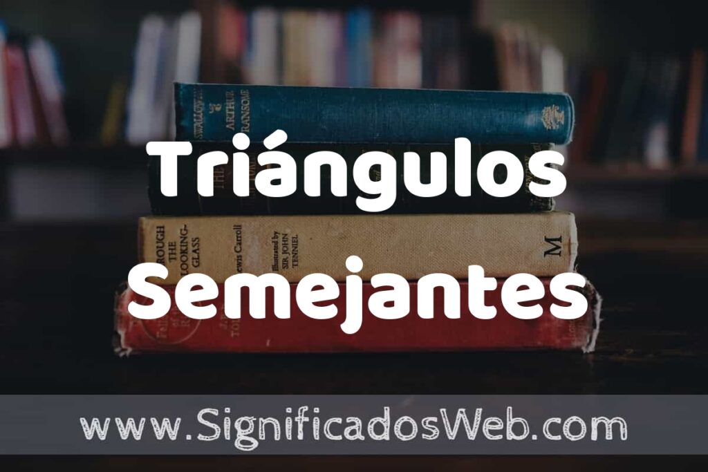 Concepto de Triángulos Semejantes ▶️¿Que es? Definición y Significado