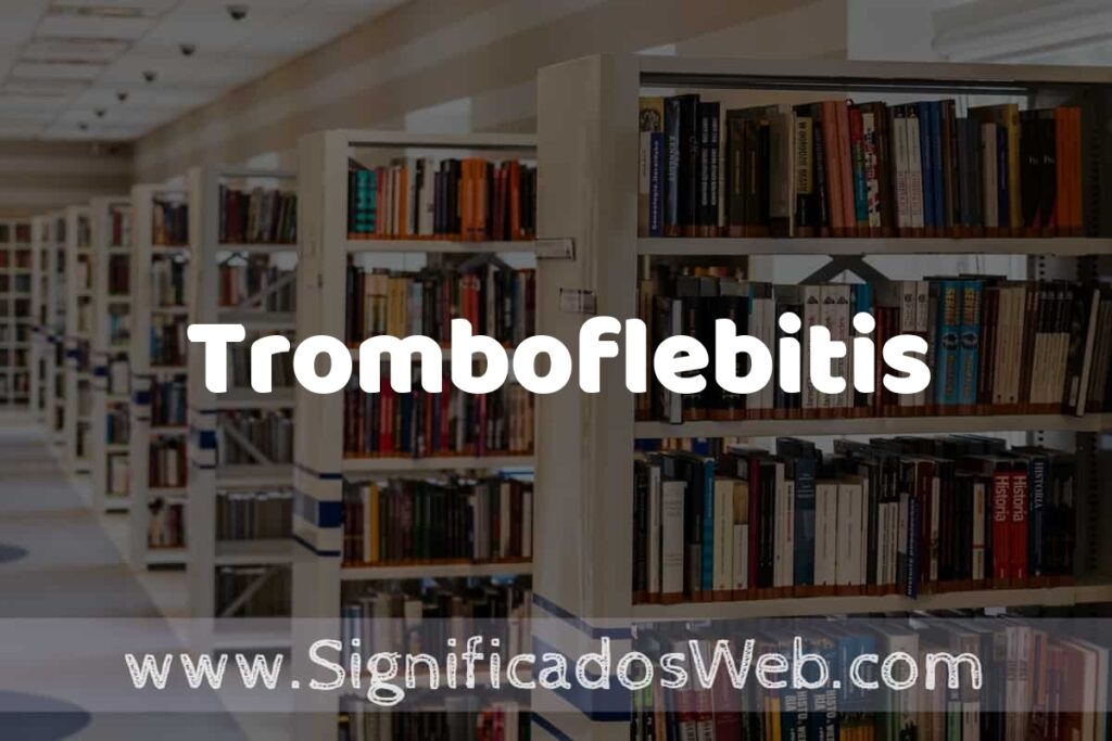Concepto de Tromboflebitis ✔️ Significado y Definición