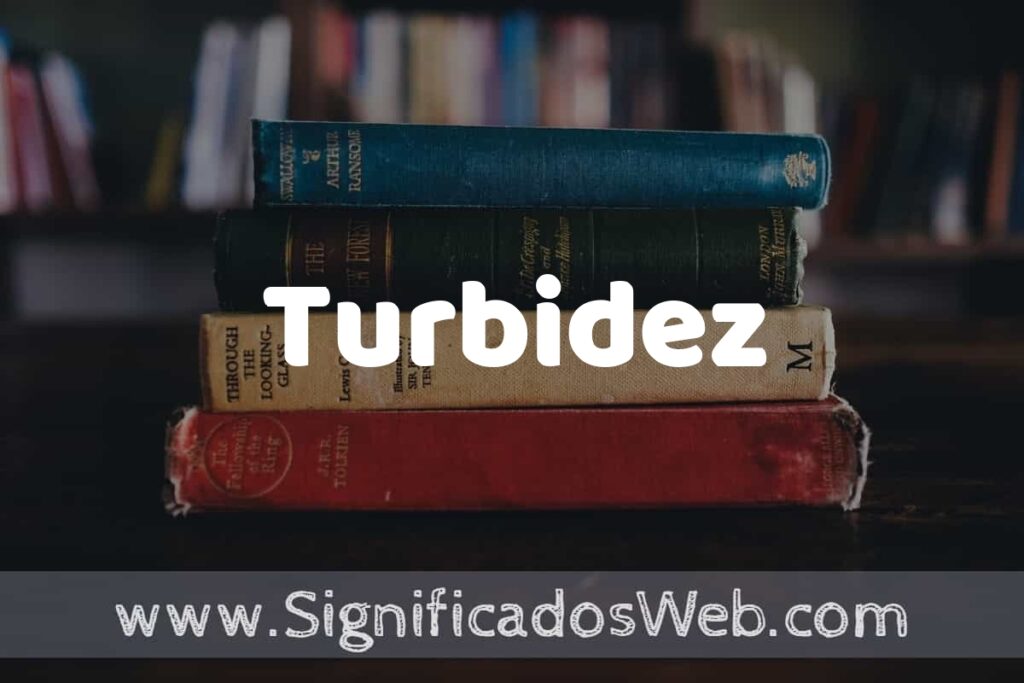 Concepto de Turbidez ▶️¿Que es? Definición y Significado