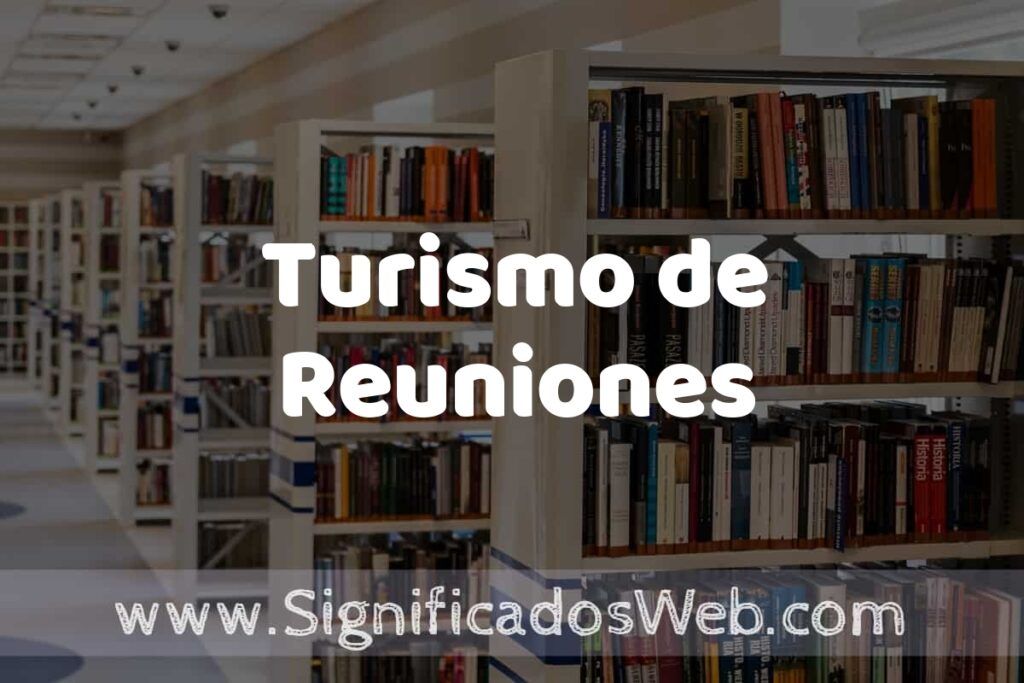 Concepto de Turismo de Reuniones ✔️ Significado y Definición