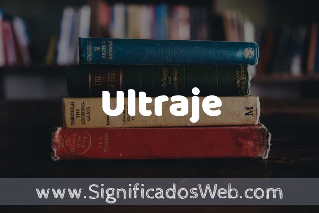 Concepto de Ultraje ▶️¿Que es? Definición y Significado