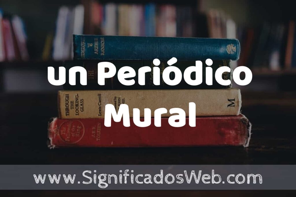Concepto de un Periódico Mural ▶️¿Que es? Definición y Significado