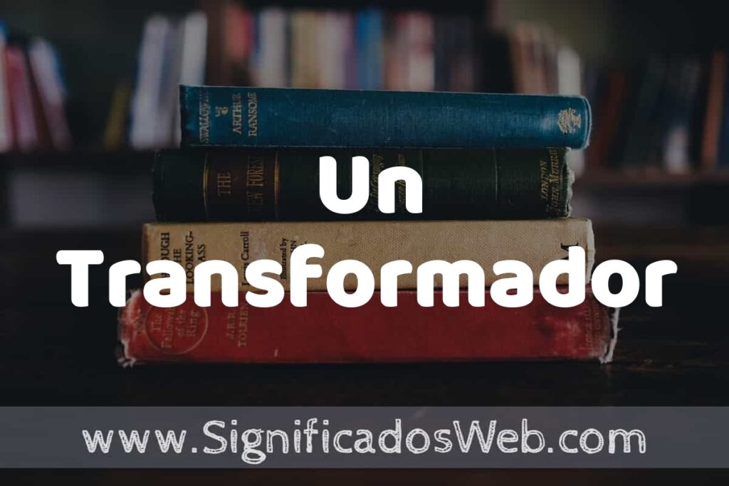 Concepto de Un Transformador ▶️¿Que es? Definición y Significado