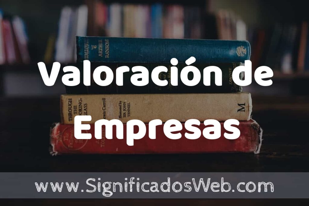Concepto de Valoración de Empresas ▶️¿Que es? Definición y Significado