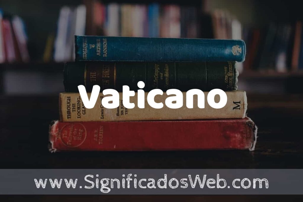 Concepto de Vaticano ▶️¿Que es? Definición y Significado