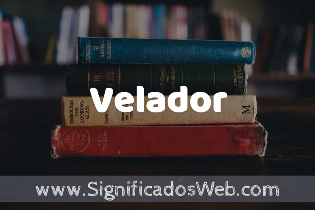 Concepto de Velador ▶️¿Que es? Definición y Significado
