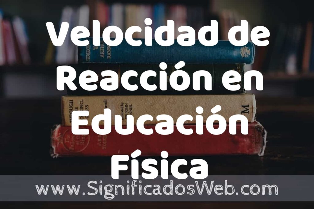 Concepto de Velocidad de Reacción en Educación Física ▶️¿Que es? Definición y Significado