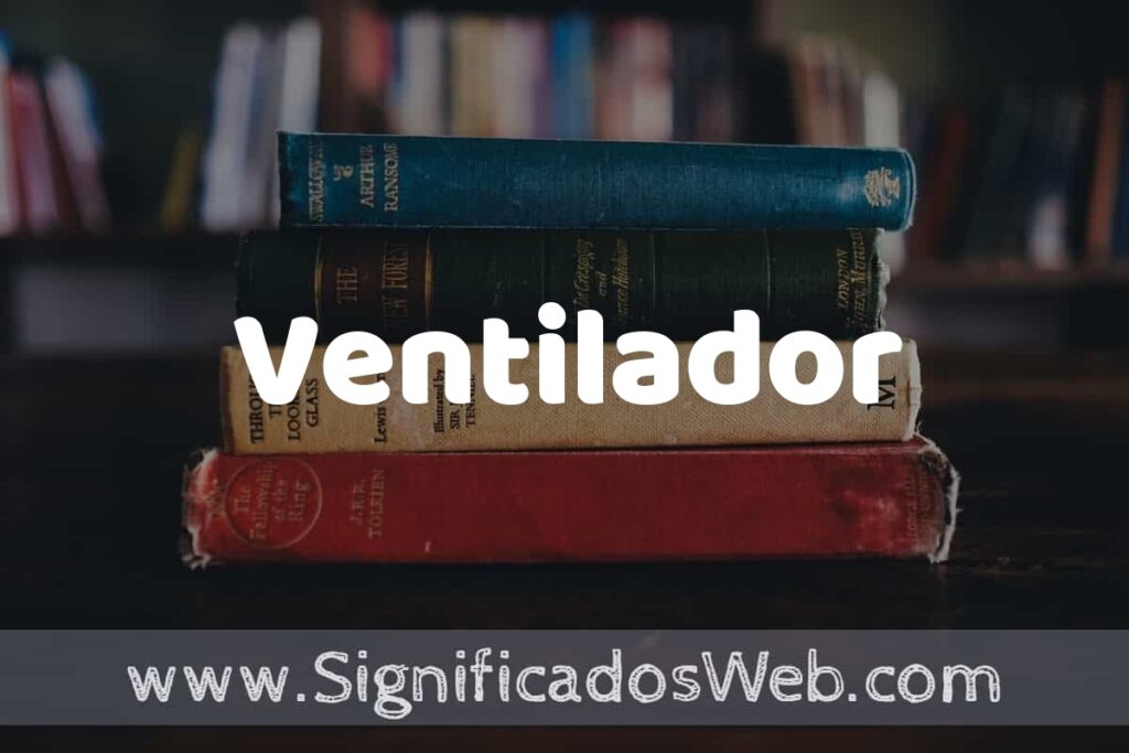 Concepto de Ventilador ▶️¿Que es? Definición y Significado