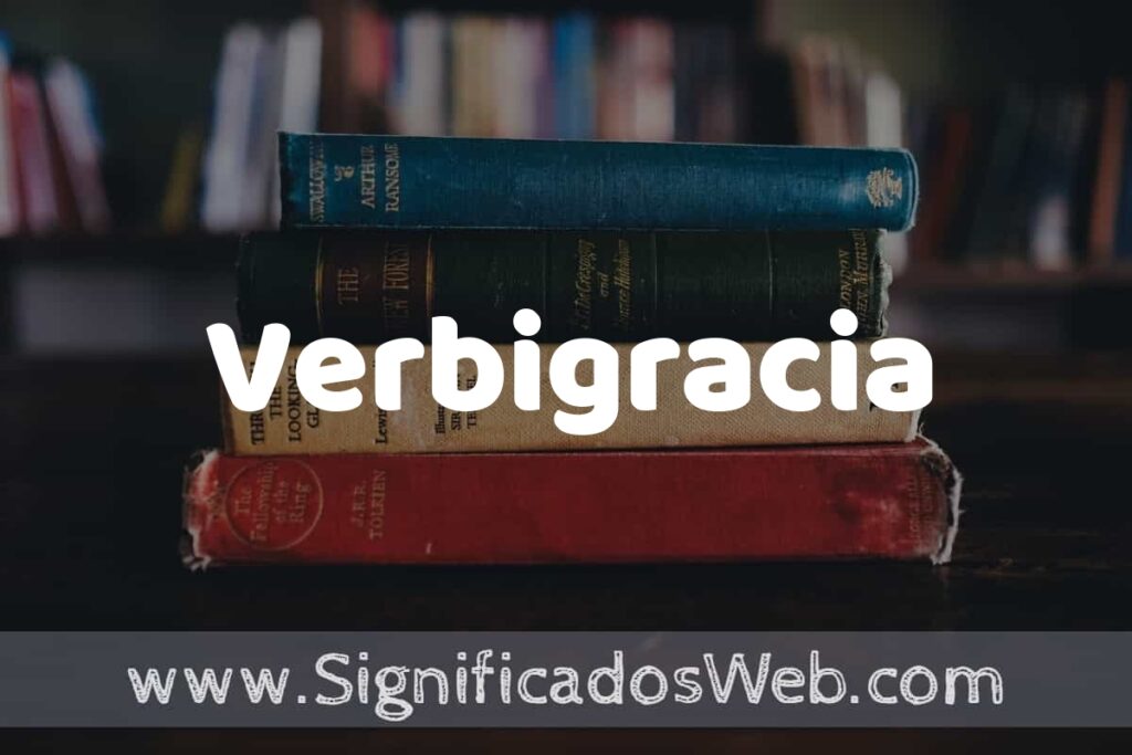 Concepto de Verbigracia ▶️¿Que es? Definición y Significado