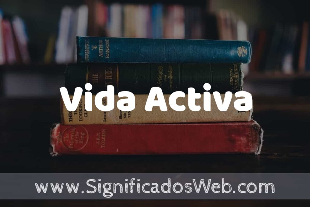 Concepto de Vida Activa ▶️¿Que es? Definición y Significado