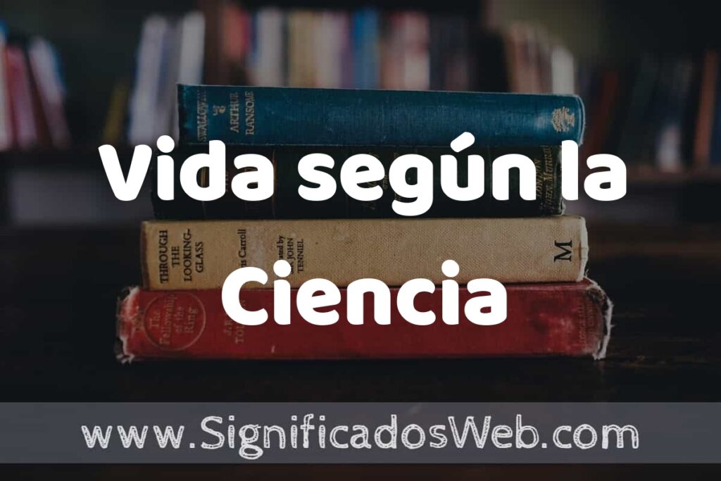Concepto de Vida según la Ciencia ▶️¿Que es? Definición y Significado