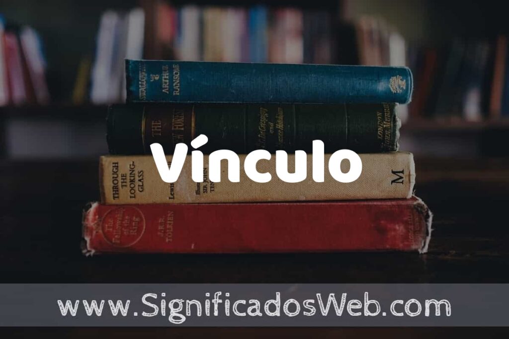 Concepto de Vínculo ▶️¿Que es? Definición y Significado