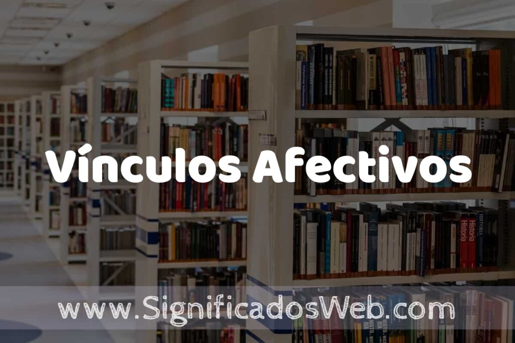 Concepto de Vínculos Afectivos ✔️ Significado y Definición