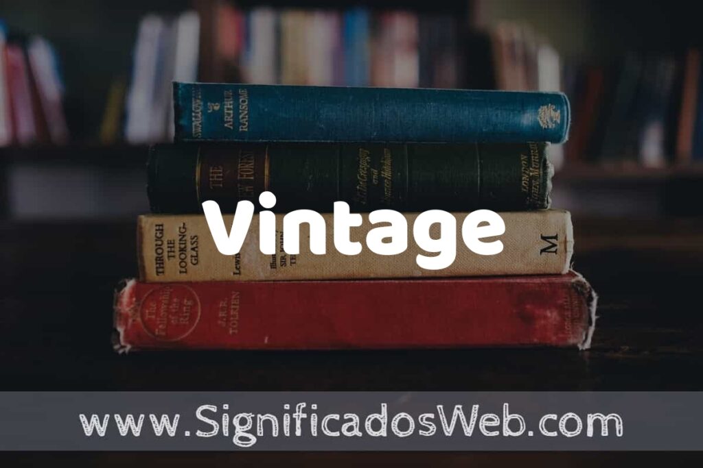 Concepto de Vintage ▶️¿Que es? Definición y Significado