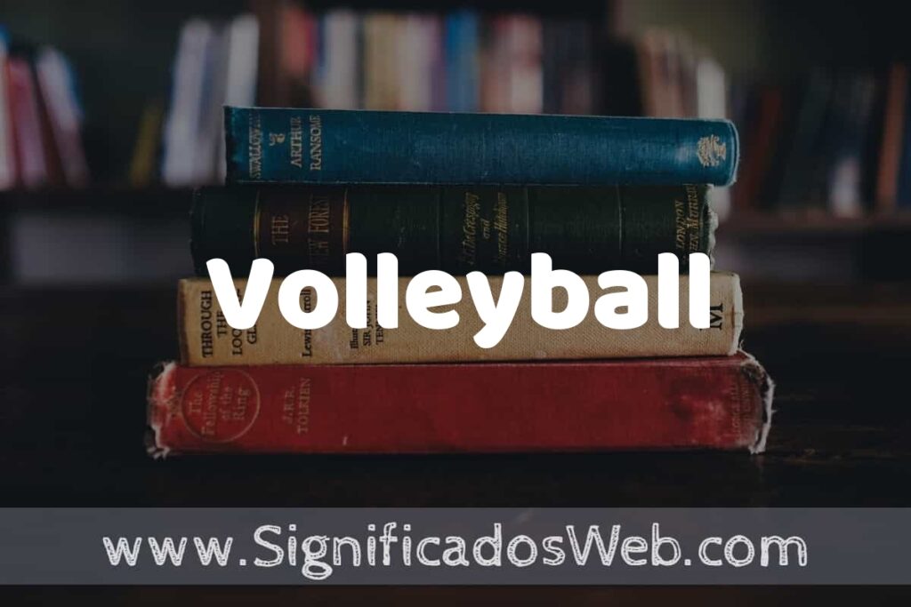 Concepto de Volleyball ▶️¿Que es? Definición y Significado