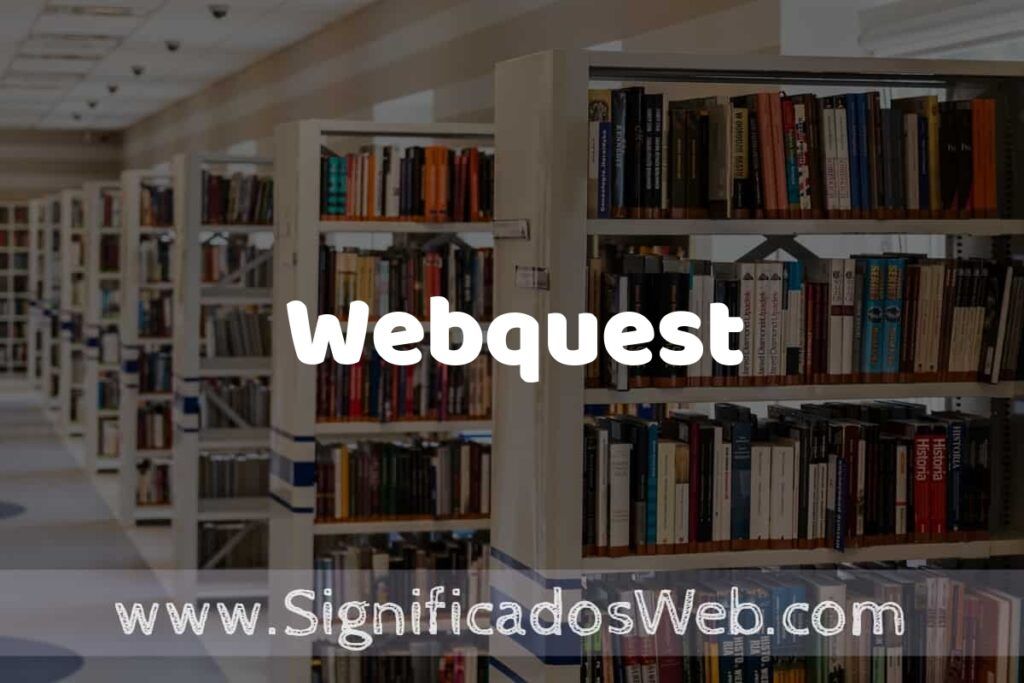 Concepto de Webquest ✔️ Significado y Definición
