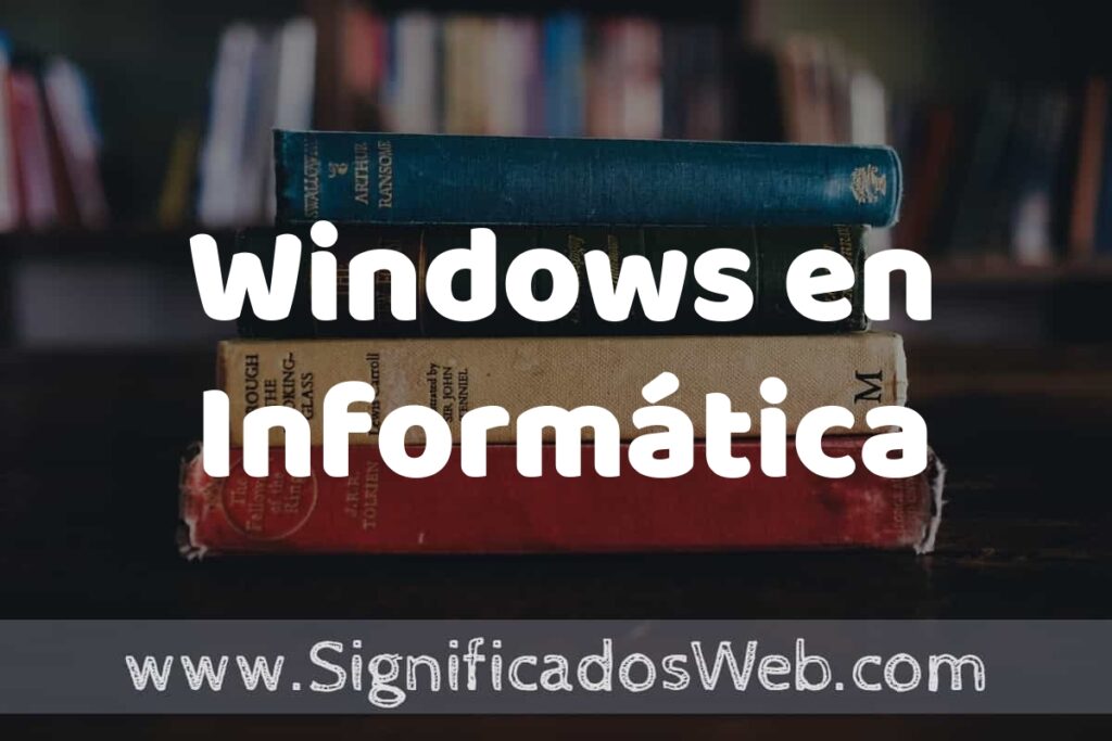 Concepto de Windows en Informática ▶️¿Que es? Definición y Significado